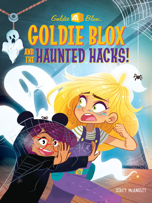 Title details for Goldie Blox and the Haunted Hacks! (GoldieBlox) by Stacy McAnulty - Available